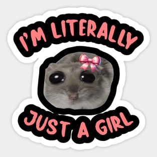 I'm Literally Just A Girl Sad Hamster Meme I'm Literally Just A Girl Sticker